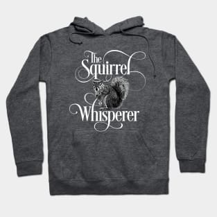 Squirrel Whisperer - funny squirrel lover Hoodie